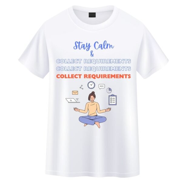 Cotton Tee - Stay Calm-Requirement Gathering