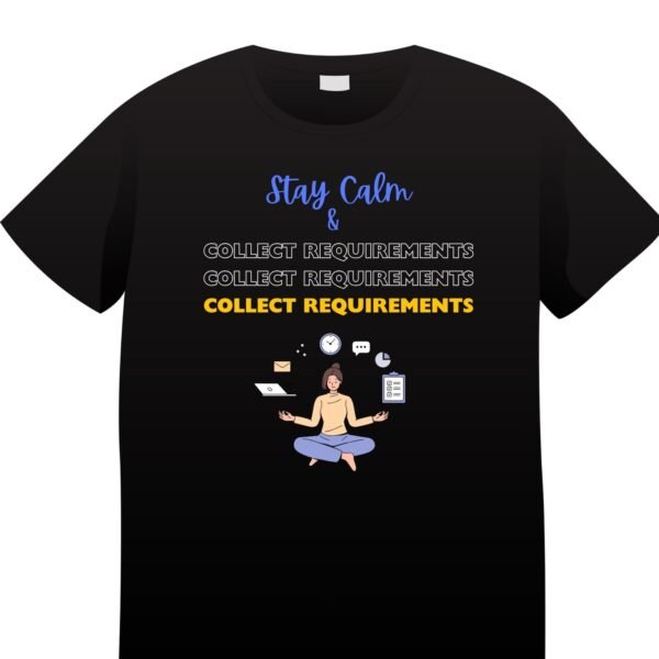 Cotton Tee - Stay Calm-Requirement Gathering (Yellow Blue Font)