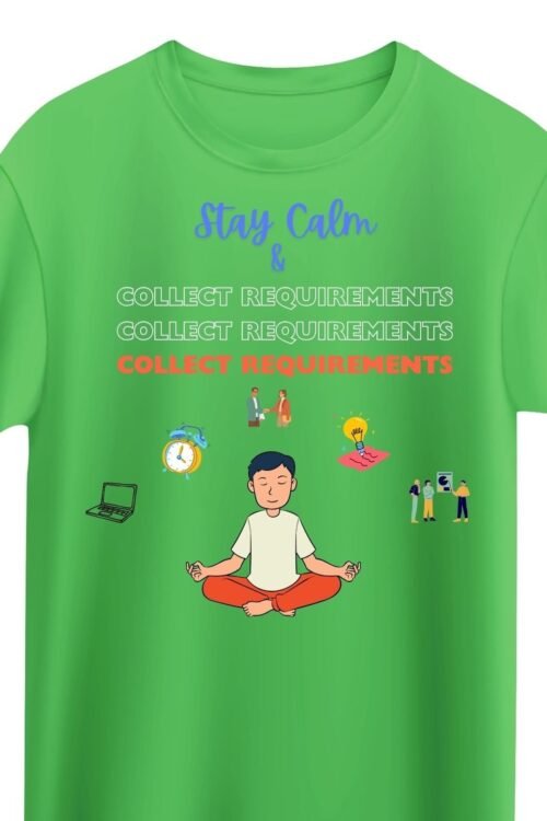Cotton Tee – Stay Calm-Requirement Gathering (100 Percent Creative)