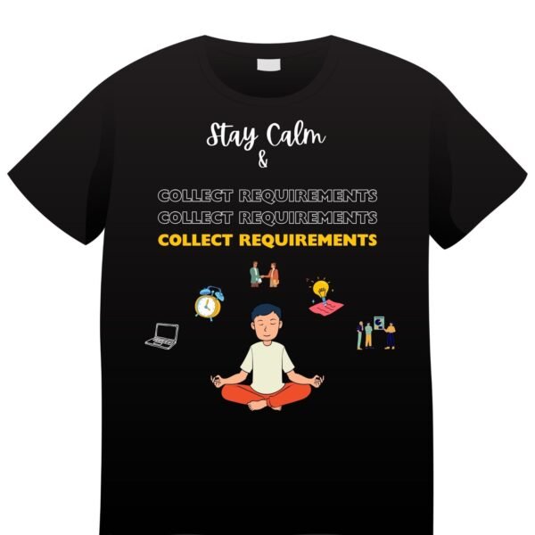 Cotton Tee - Stay Calm-Requirement Gathering (Yellow White Font)